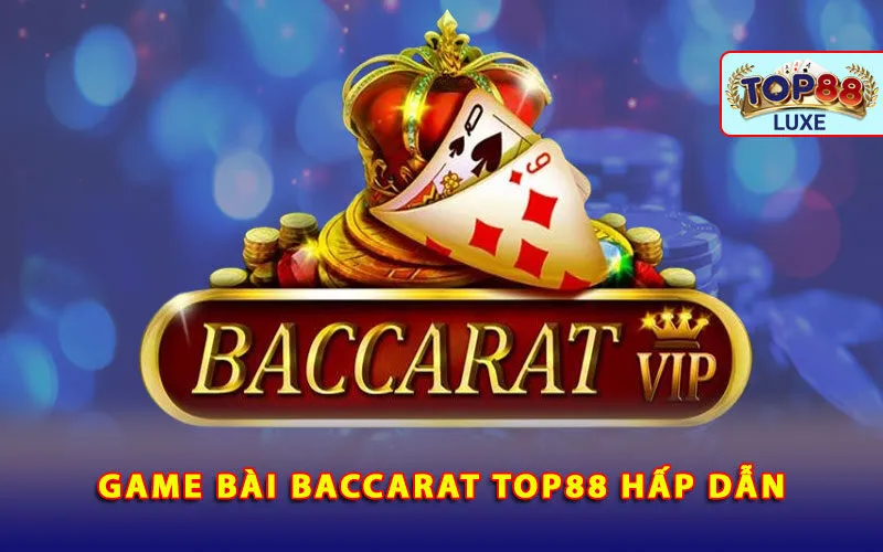 game-bai-baccarat-top88-hap-dan