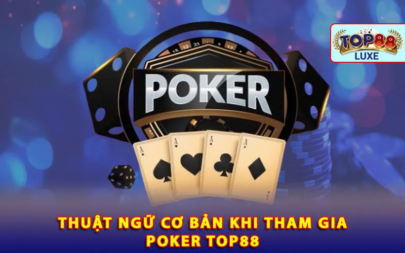 thuat-ngu-co-ban-khi-tham-gia-poker-top88