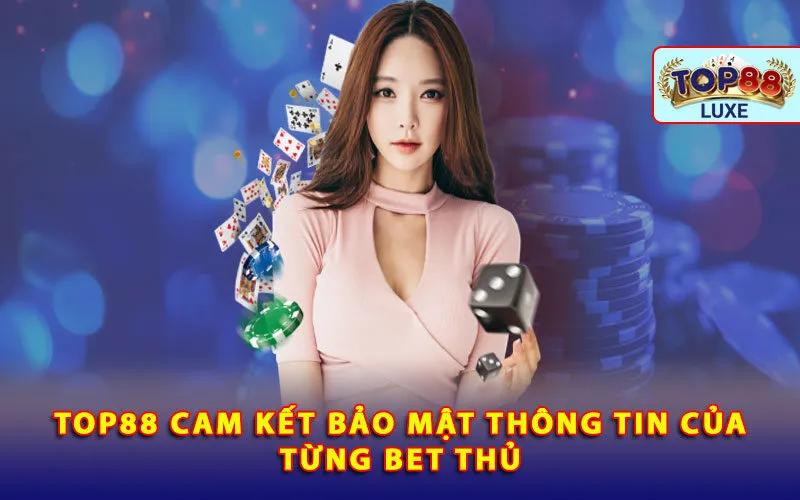 top88-cam-ket-bao-mat-thong-tin-cua-tung-bet-thu