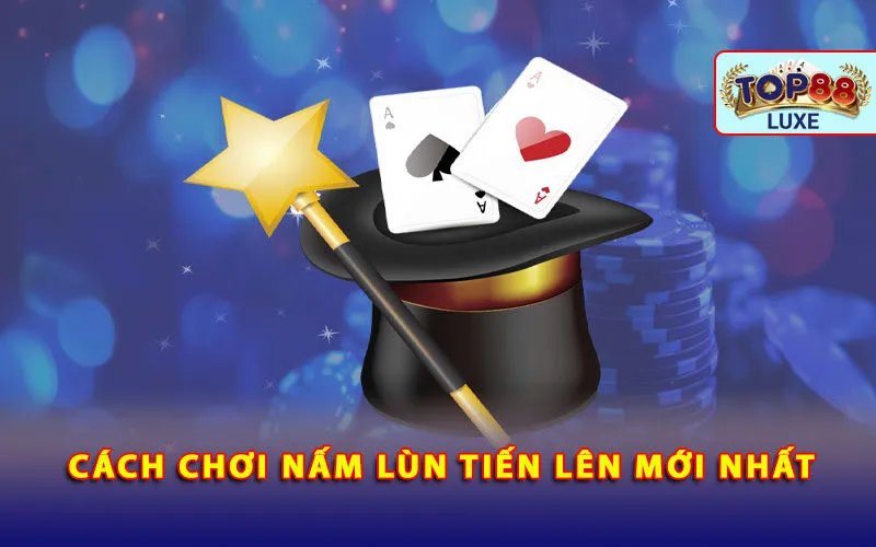 cach-choi-nam-lun-tien-len-moi-nhat