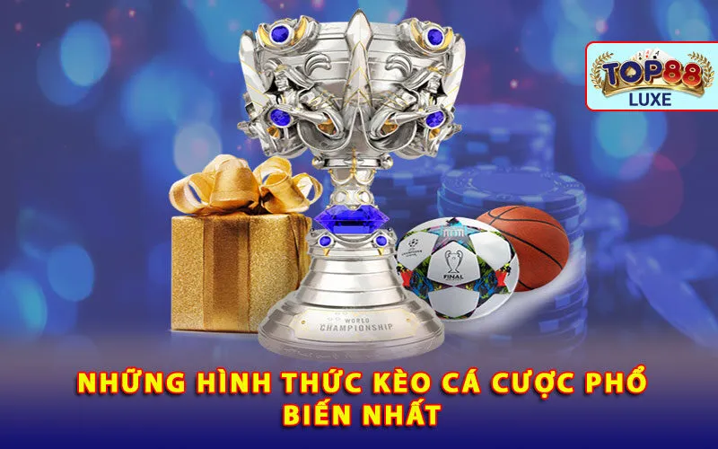 nhung-hinh-thuc-keo-ca-cuoc-pho-bien-nhat