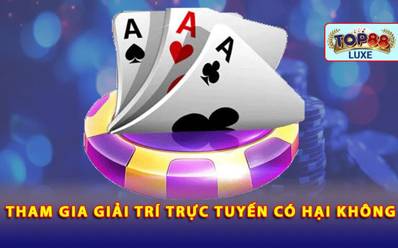 tham-gia-giai-tri-truc-tuyen-co-hai-khong